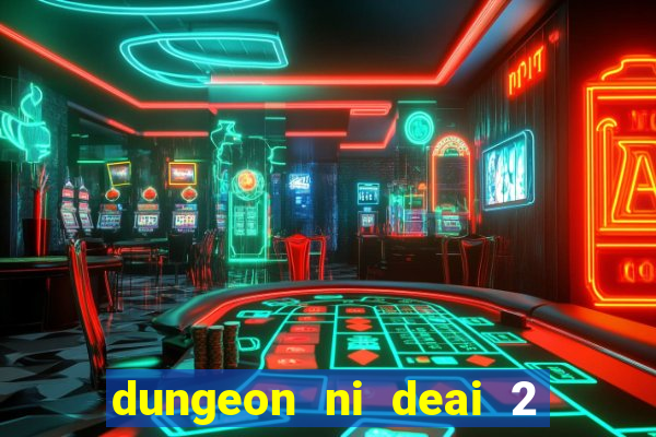 dungeon ni deai 2 temporada dublado data de lançamento